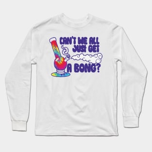 can't we all just get a bong Main Tag Long Sleeve T-Shirt